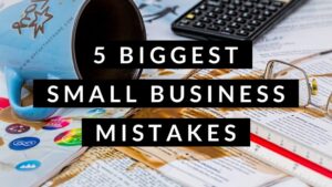 5 Biggest Mistakes Made by Business Owners