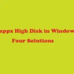 All About Wsappx Process and Methods to Fix High Disk Usage in Windows 10