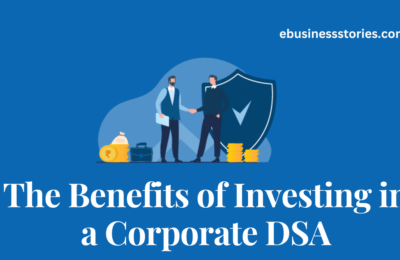 The Benefits of Investing in a Corporate DSA