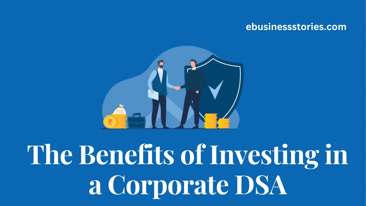 The Benefits of Investing in a Corporate DSA