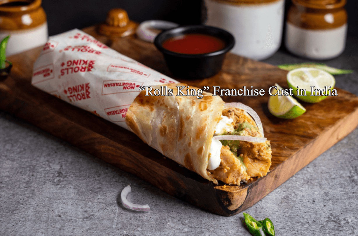 “Rolls King” Franchise Cost in India