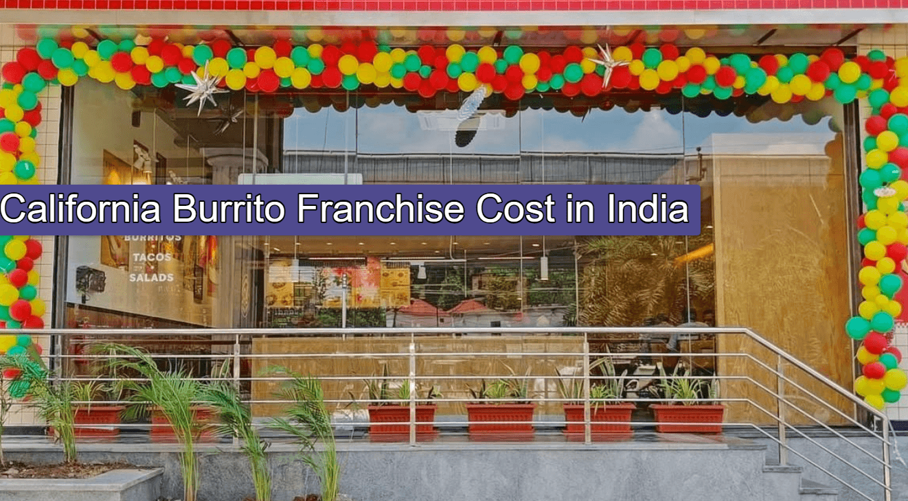 California Burrito Franchise Cost in India