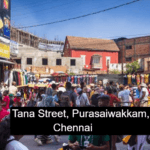 Tana Street, Purasaiwakkam, Chennai: History, Location, Connectivity, Route, Facilities and Amenities, Why Visit Tana Street?, Best time to visit, FAQ