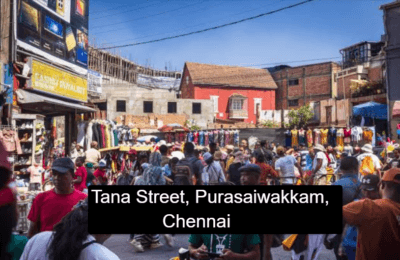 Tana Street, Purasaiwakkam, Chennai: History, Location, Connectivity, Route, Facilities and Amenities, Why Visit Tana Street?, Best time to visit, FAQ