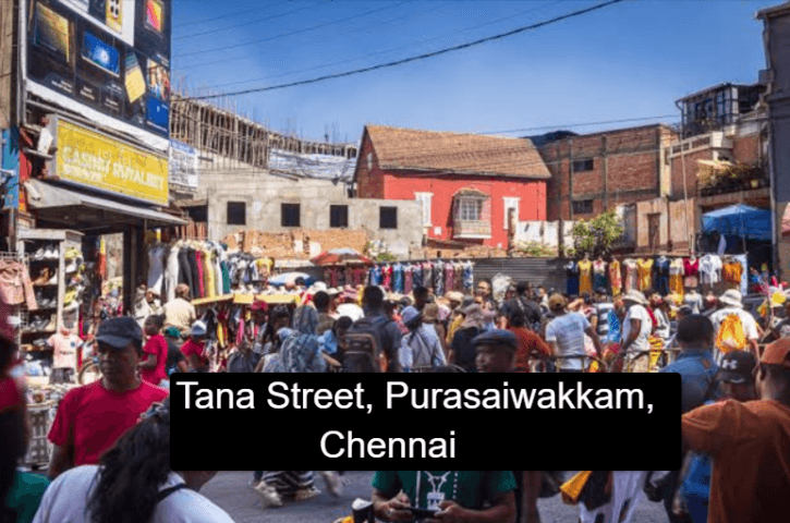 Tana Street, Purasaiwakkam, Chennai: History, Location, Connectivity, Route, Facilities and Amenities, Why Visit Tana Street?, Best time to visit, FAQ